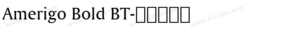 Amerigo Bold BT字体转换